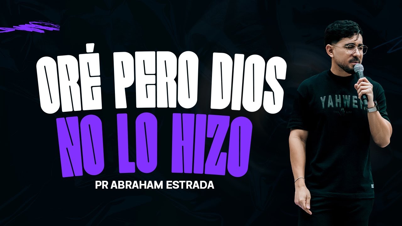 ORÉ, PERO DIOS NO LO HIZO / Abraham Estrada