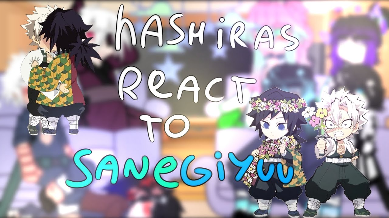 🌊🍃~ ¡Hashiras react to Sanegiyuu! ~ 🌊🍃 || 🇧🇷 || GN|| Malühz
