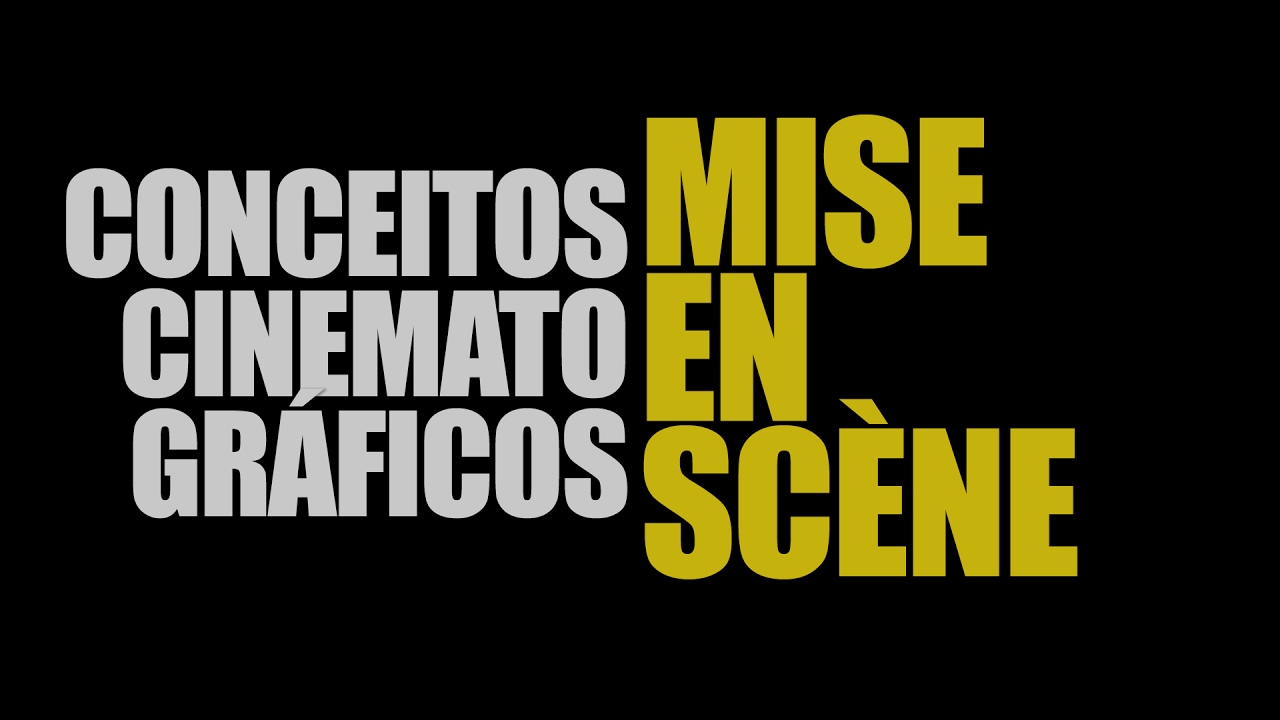 MISE-EN-SCÈNE | Conceitos Cinematográficos