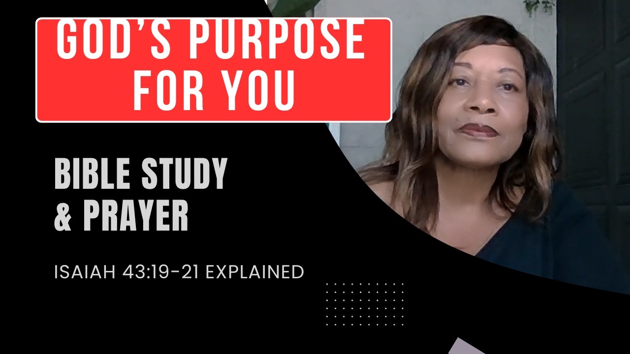 God Is Doing A New Thing & His Divine Purpose & Plan For You | Bible Study Isaiah 43:19-21