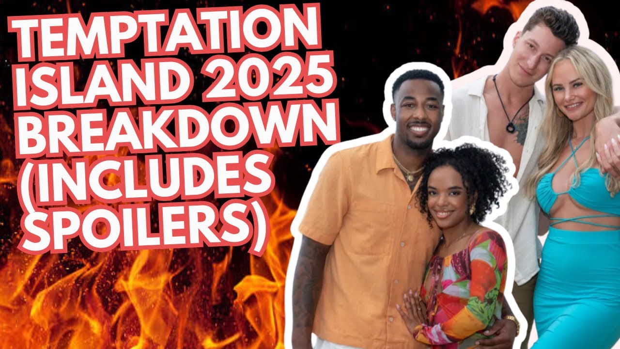 Temptation Island 2025 BREAKDOWN (Includes Spoilers)