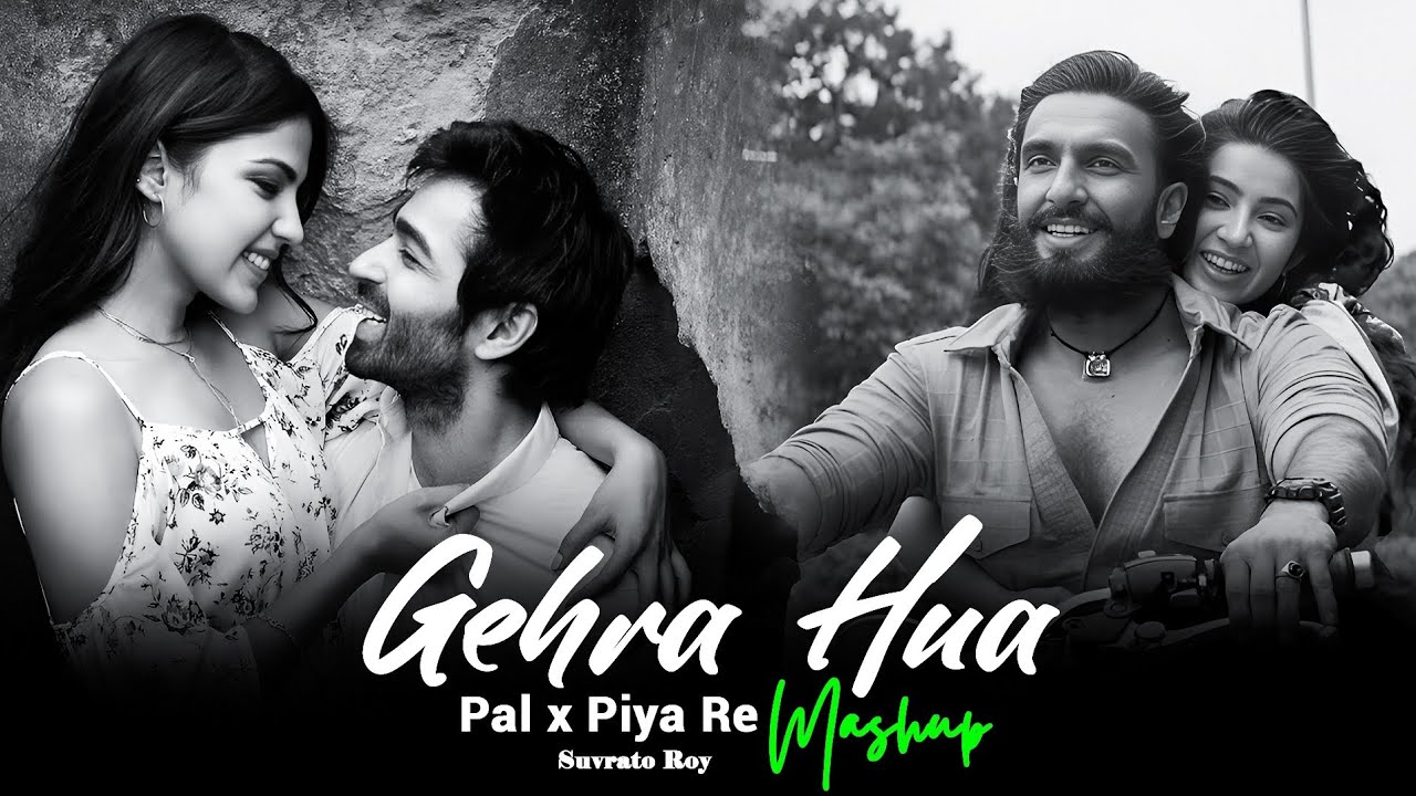 Gehra hua x Pal x Piya Re - Mashup | Arijit Singh Chillout Mashup  | Suvrato Roy