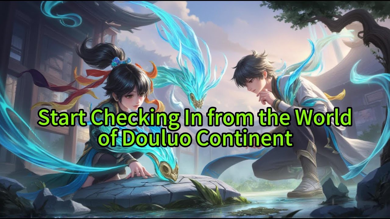 《Start Checking In from the World of Douluo Continent 》