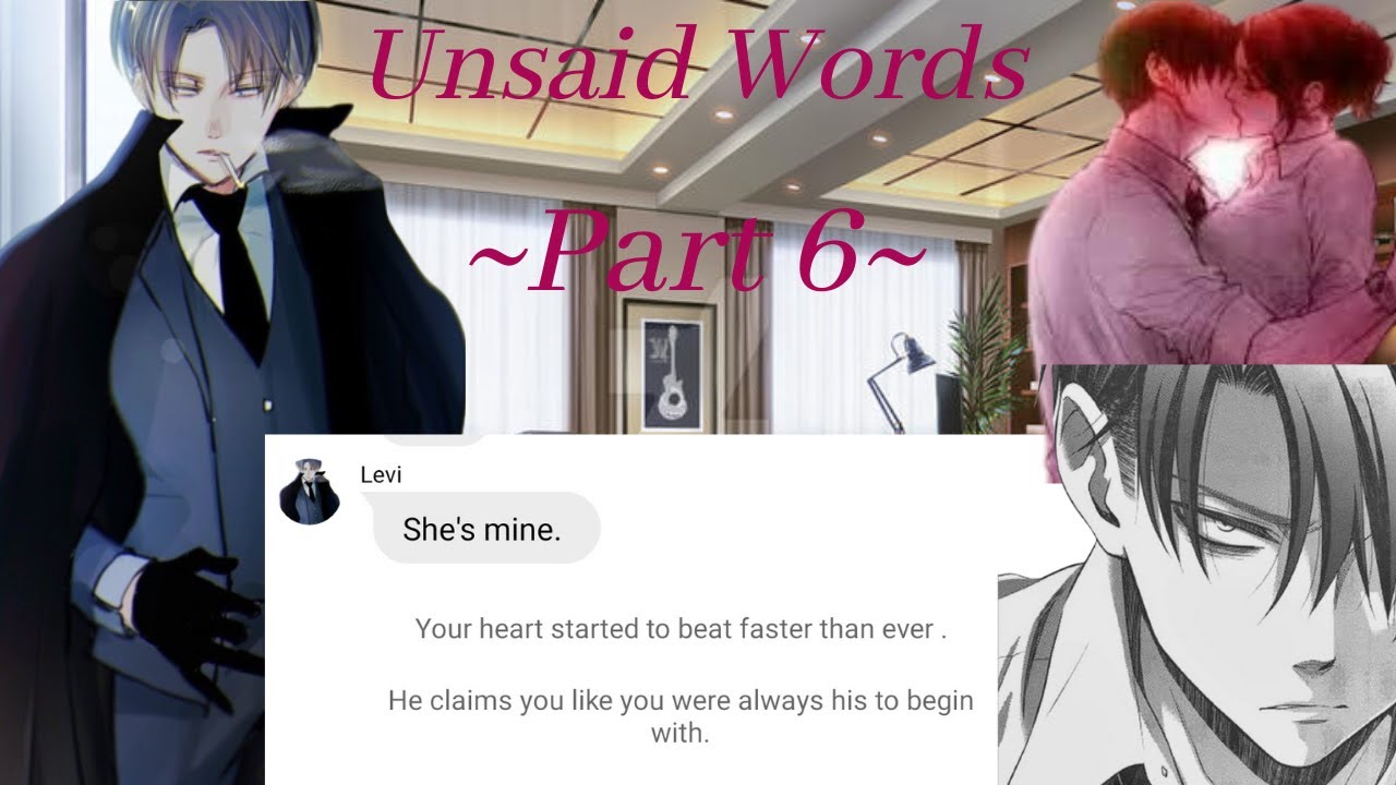 Unsaid Words || Part 6 || Levi x Y/n || Y/n as Levi's Assistant ||