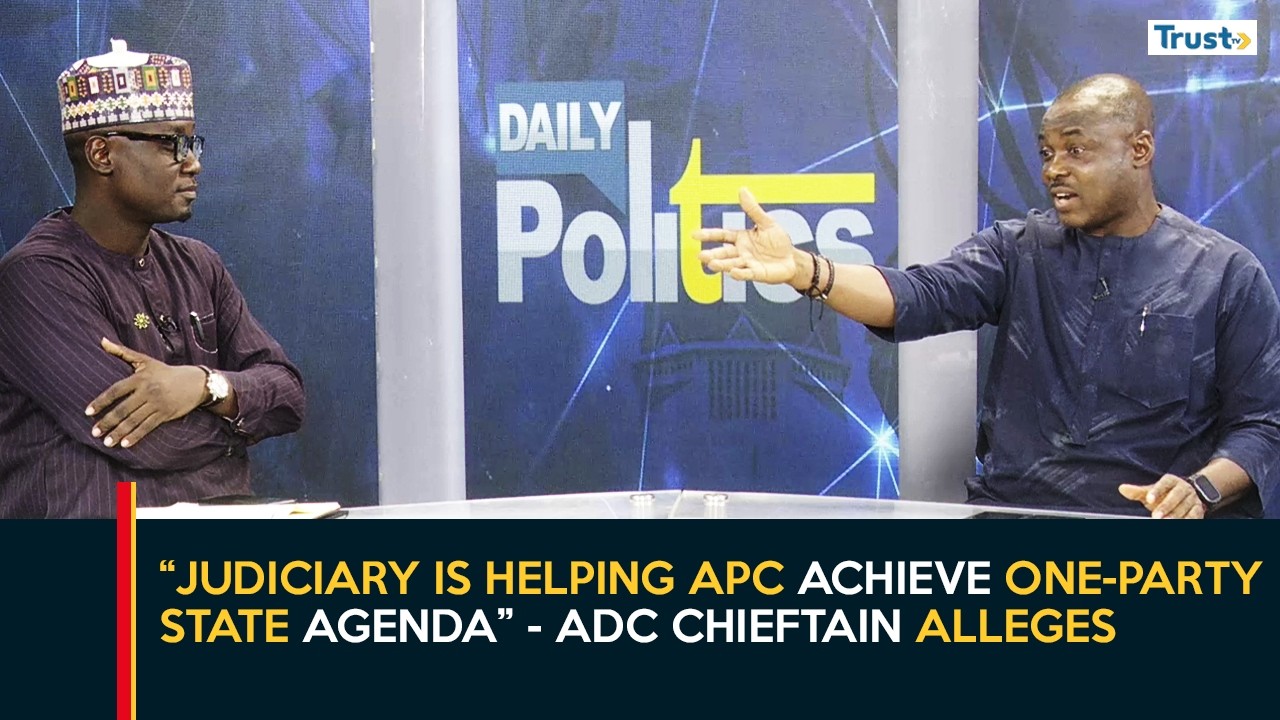 “Judiciary is helping APC achieve one-party state agenda” - ADC Chieftain alleges | Daily Politics