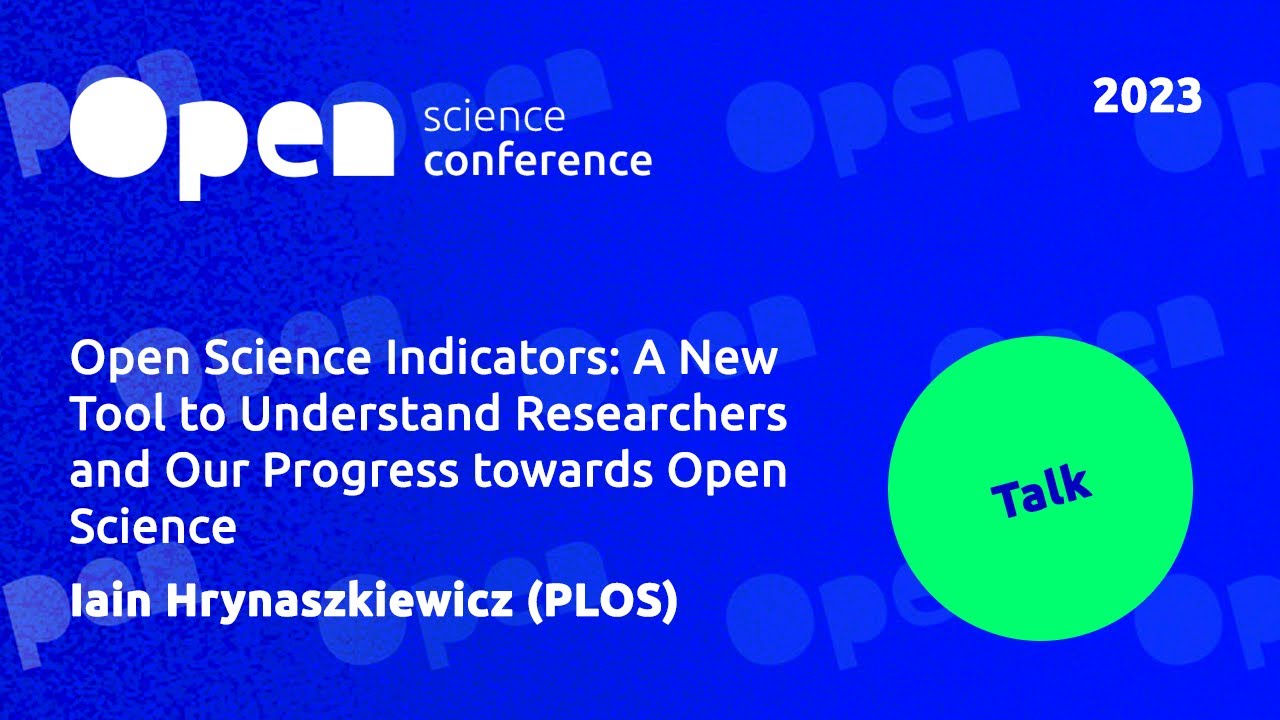 Iain Hrynaszkiewicz: Open Science Indicators: A New Tool to Understand Researchers ...