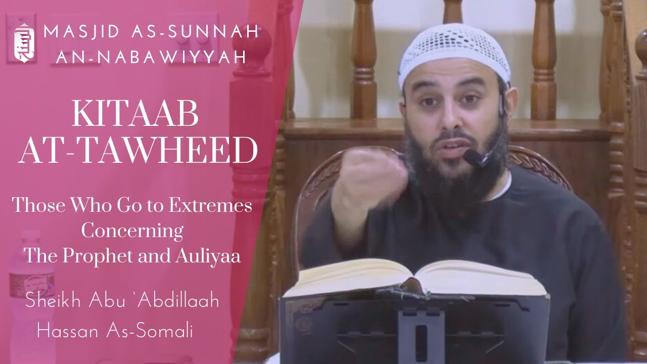 Those Who Go to Extremes Concerning The Prophetﷺ and Auliyaa | KItaab at-Tawheed | Sh Hassan Somali