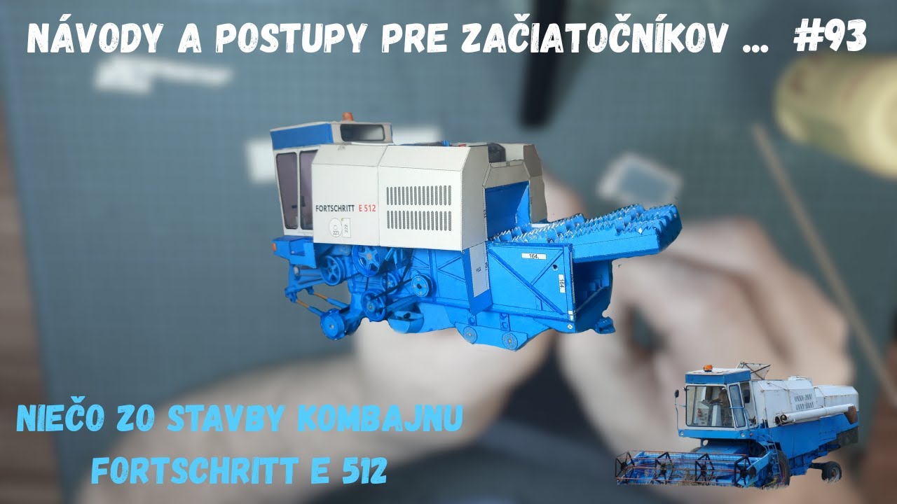 Návody a postupy pre začiatočníkov | #93 Niečo so stavby kombajnu Fortschritt E 512