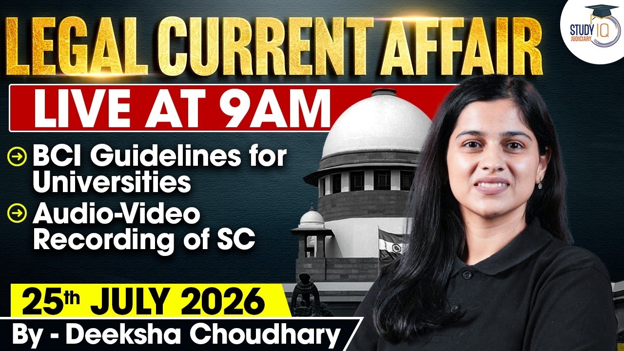 Legal Current Affairs 2026 | 25 July Detailed Analysis | Deeksha Ma'am | Studyiq Judiciary