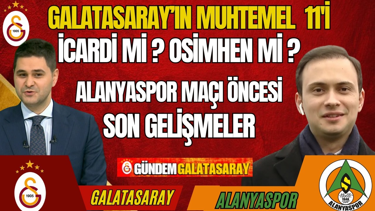 Galatasaray'ın Muhtemel 11'i ! Alanyaspor Maçı Öncesi Son Gelişmeler!