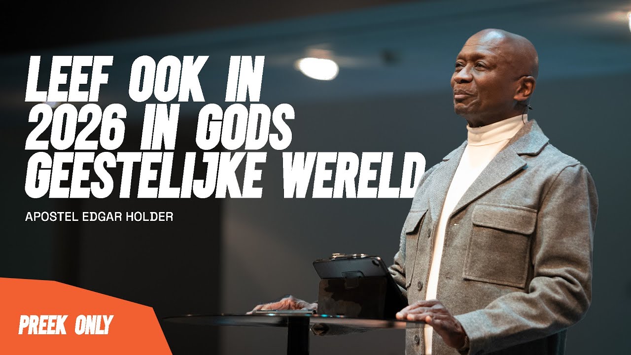 Leef ook in 2026 in Gods geestelijke wereld Deel 2 - Apostel Edgar Holder | 18//01//26