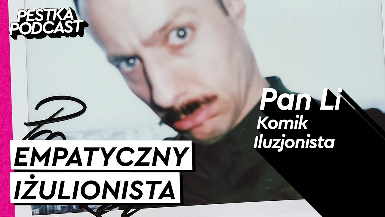 ŚMIAĆ SIĘ MOŻNA ZE WSZYSTKIEGO, ALE NIE PRZY WSZYSTKICH - Komik, Iluzjonista - Pan Li - #91