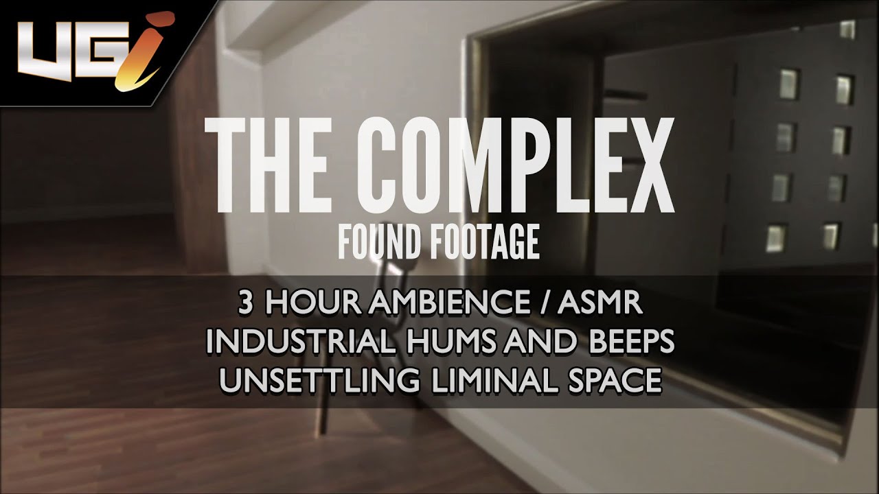 The Complex: Found Footage │ Ambience, ASMR │ Industrial hums and beeps, Unsettling liminal space