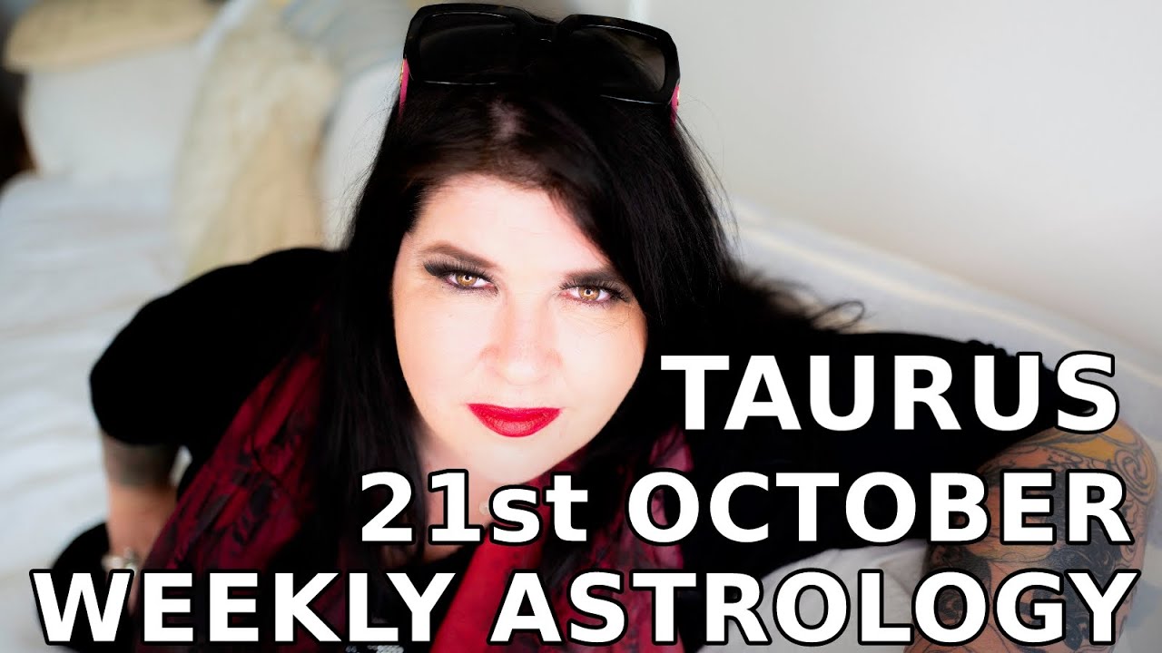 Taurus Weekly Astrology Horoscope 21st October 2019