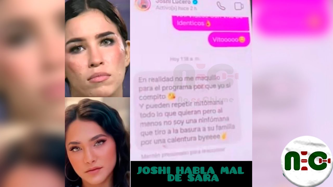 Sara Toscano Mostro los chat donde Joshi la insult4b4 diciéndole Ninf0m4n4