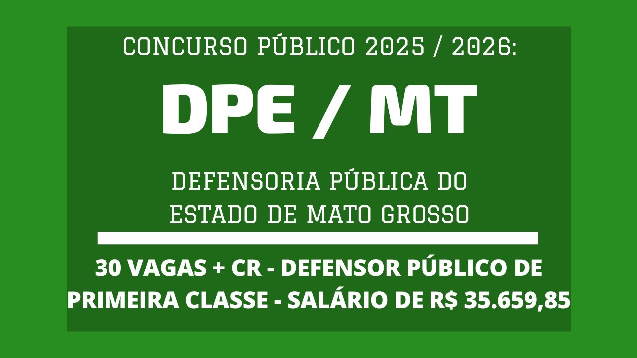 Divulgado Edital Concurso de Defensor P&uacute;blico de Primeira Classe da DPE / MT - 2026: 30 vagas e CR