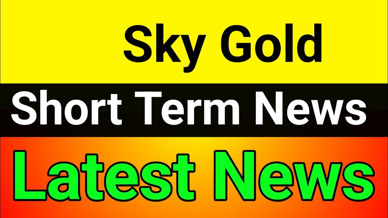 Sky Gold share latest news🪀 Sky Gold share🚀 Sky Gold share news today