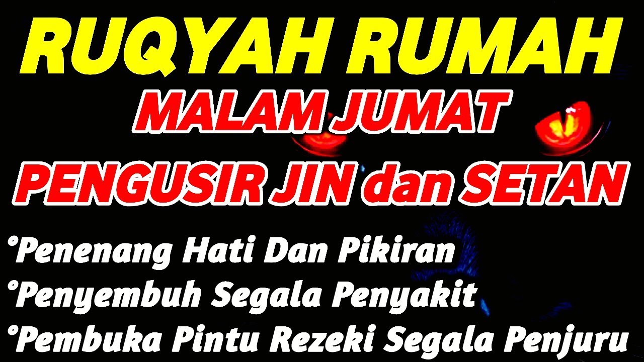 RUQYAH MALAM JUMAT &ndash; PERLINDUNGAN DIRI DARI GANGGUAN JIN DAN SETAN | RUQYAH PENYEJUK HATI & PIKIRAN