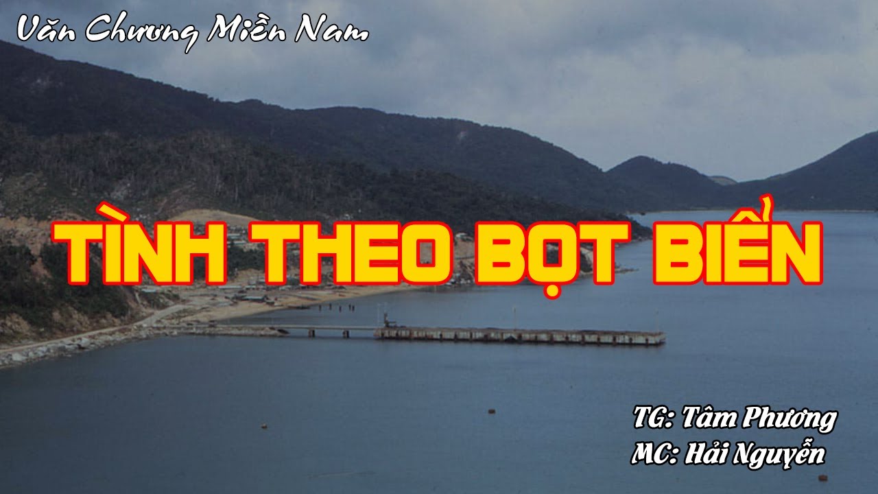 TÌNH THEO BỌT BIỂN | Hồi Ký Miền Nam VN