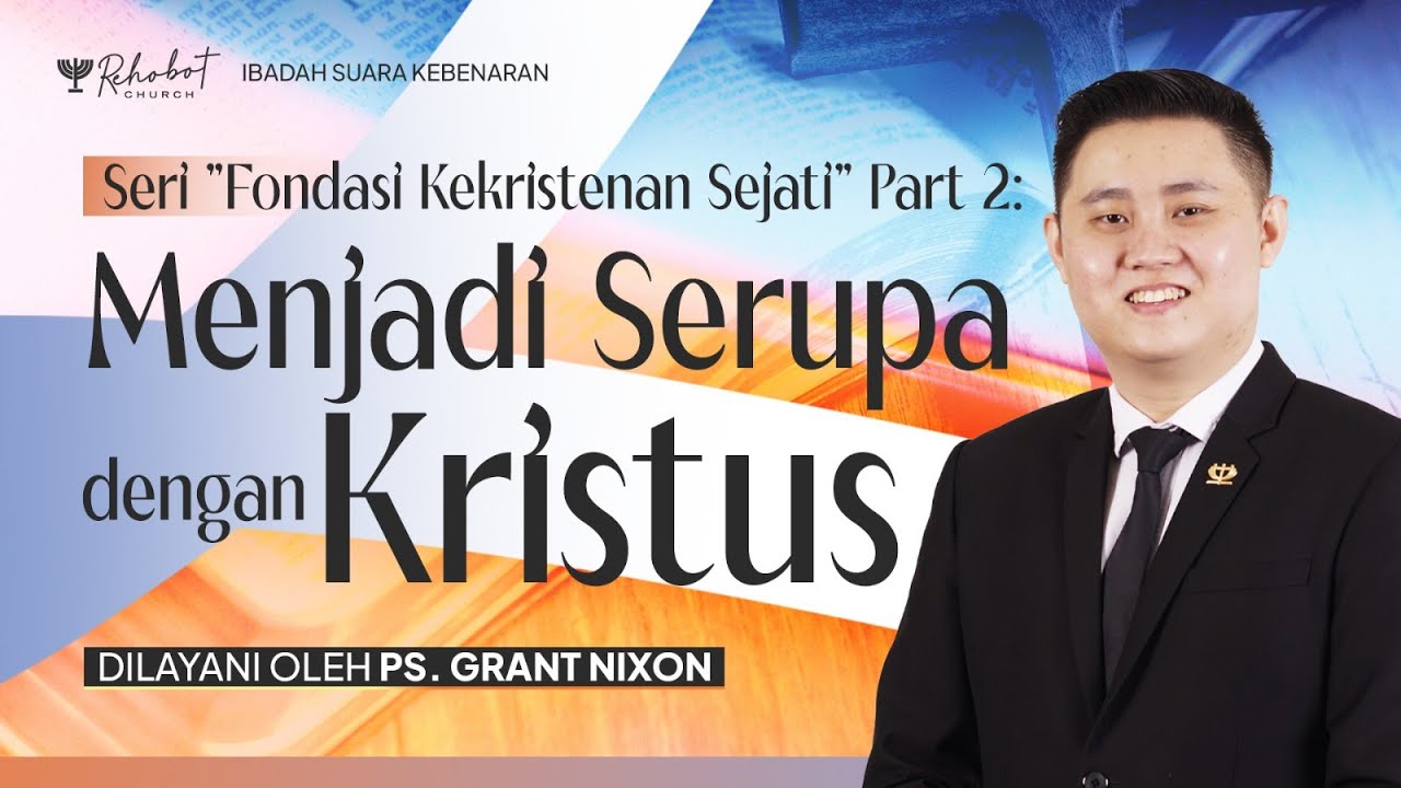 MENJADI SERUPA DENGAN KRISTUS | Ps. Grant Nixon | SK - 13 Januari 2026 | 18.30 WIB