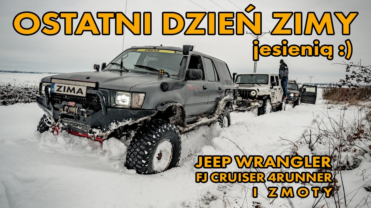 OSTATNI DZIEŃ ZIMY -  czyli zabawy w śniegu Jeep Wrangler | Toyota Fjcruiser | 4runner | i Dzikowiec