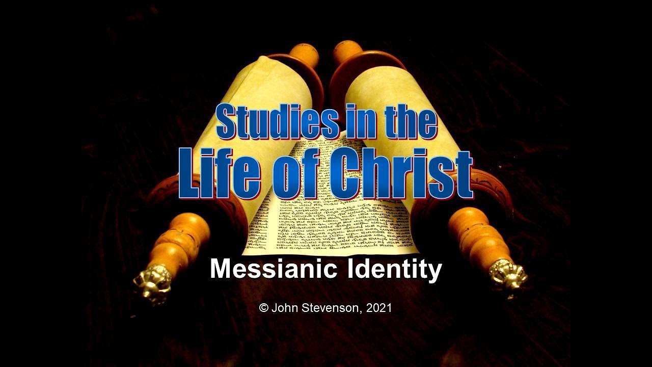 Life of Christ 13b:  Messianic Identity