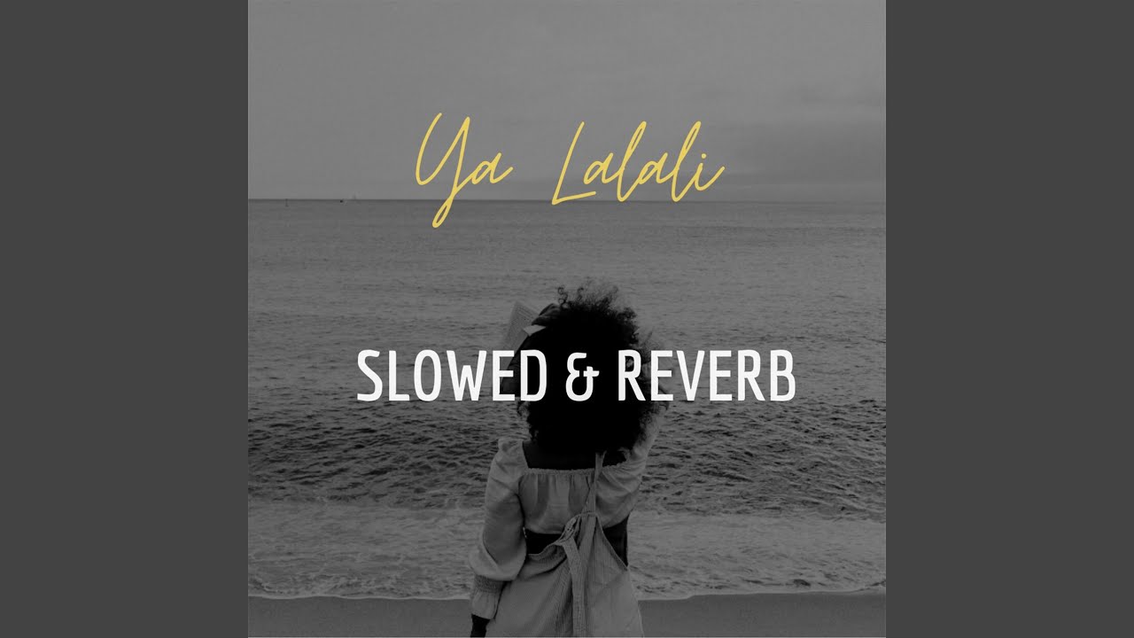 Ya Lalali (Slowed & Reverb)