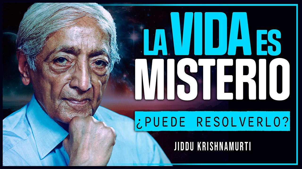 El GRAN MISTERIO de la VIDA a Tu Alcance | Jiddu Krishnamurti