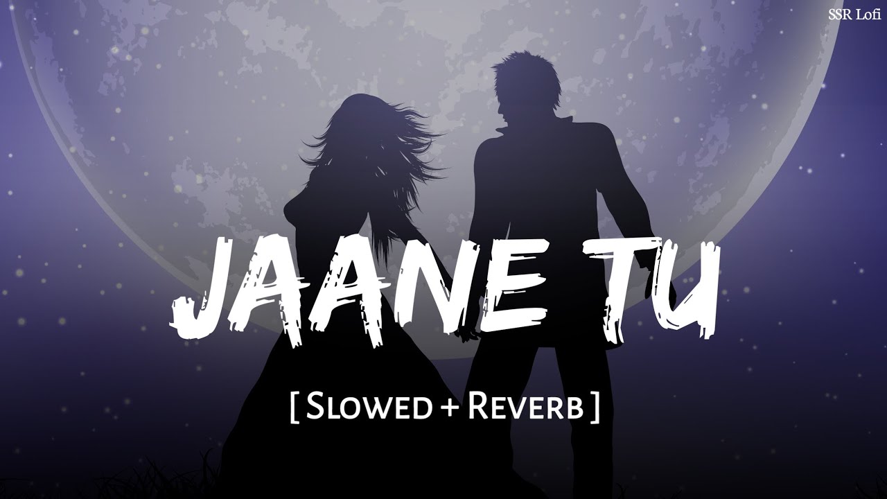 Jaane Tu (Slowed + Reverb) | Arijit Singh, A.R. Rahman | Chhaava | SSR Lofi