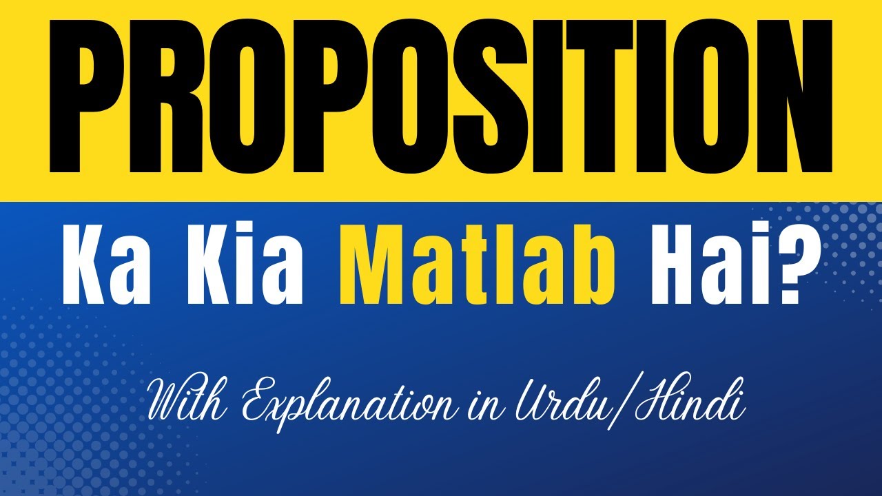 Proposition Meaning in Hindi | 'Proposition Ka Kya Matlab Hota Hai' | Hindi/Urdu