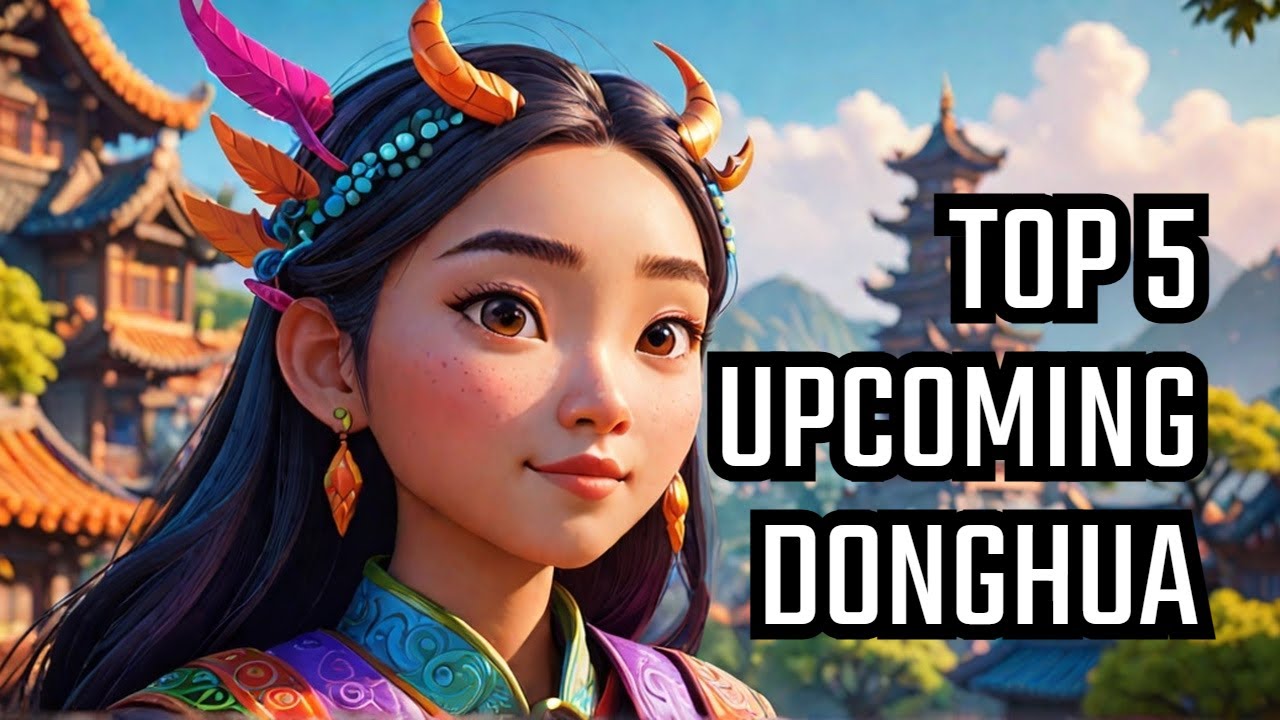 WHAT 2025 Has in Store for Donghua Fans! | Top 5 Upcoming Donghua 2025