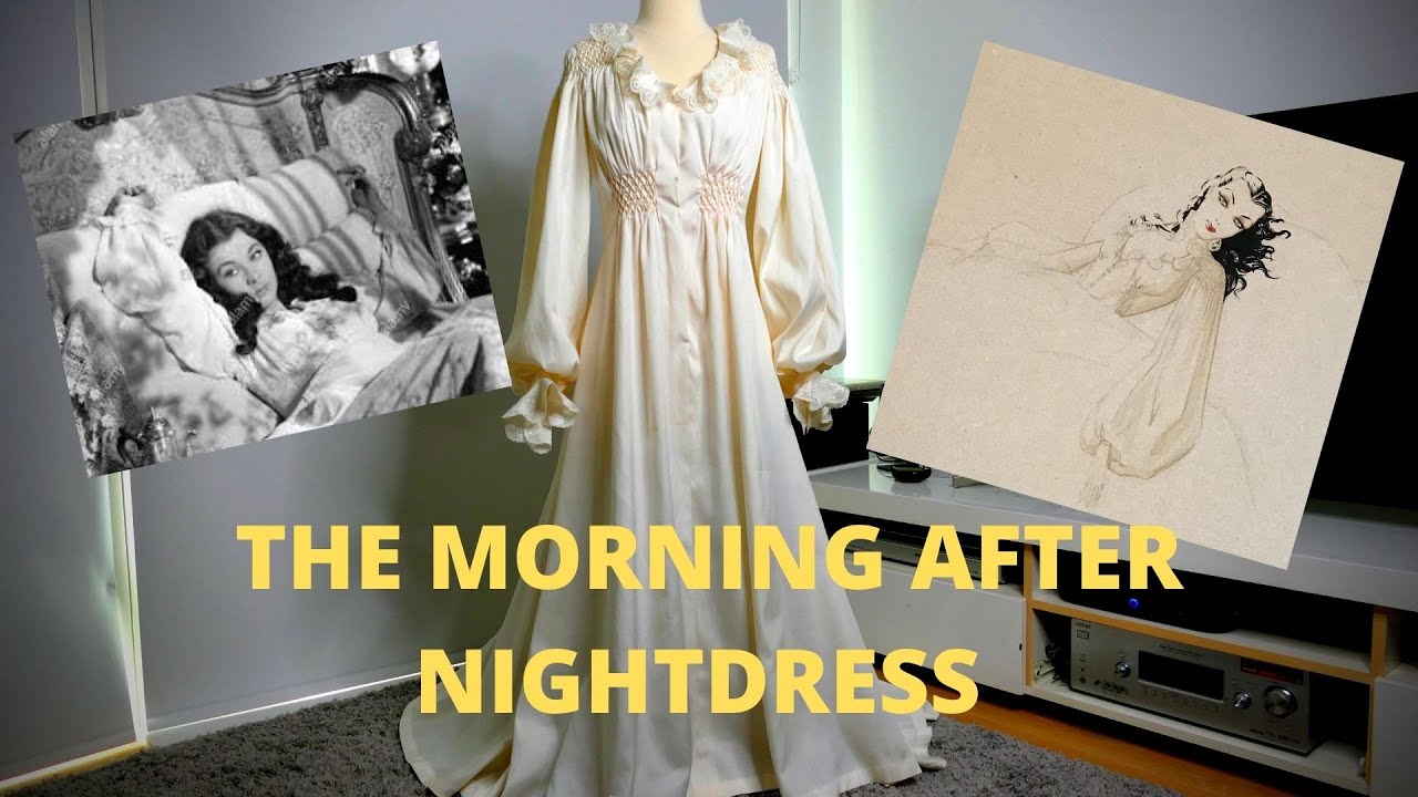 Making Scarlett’s Morning After Nightdress From Gone With The Wind and What I Learned About It.