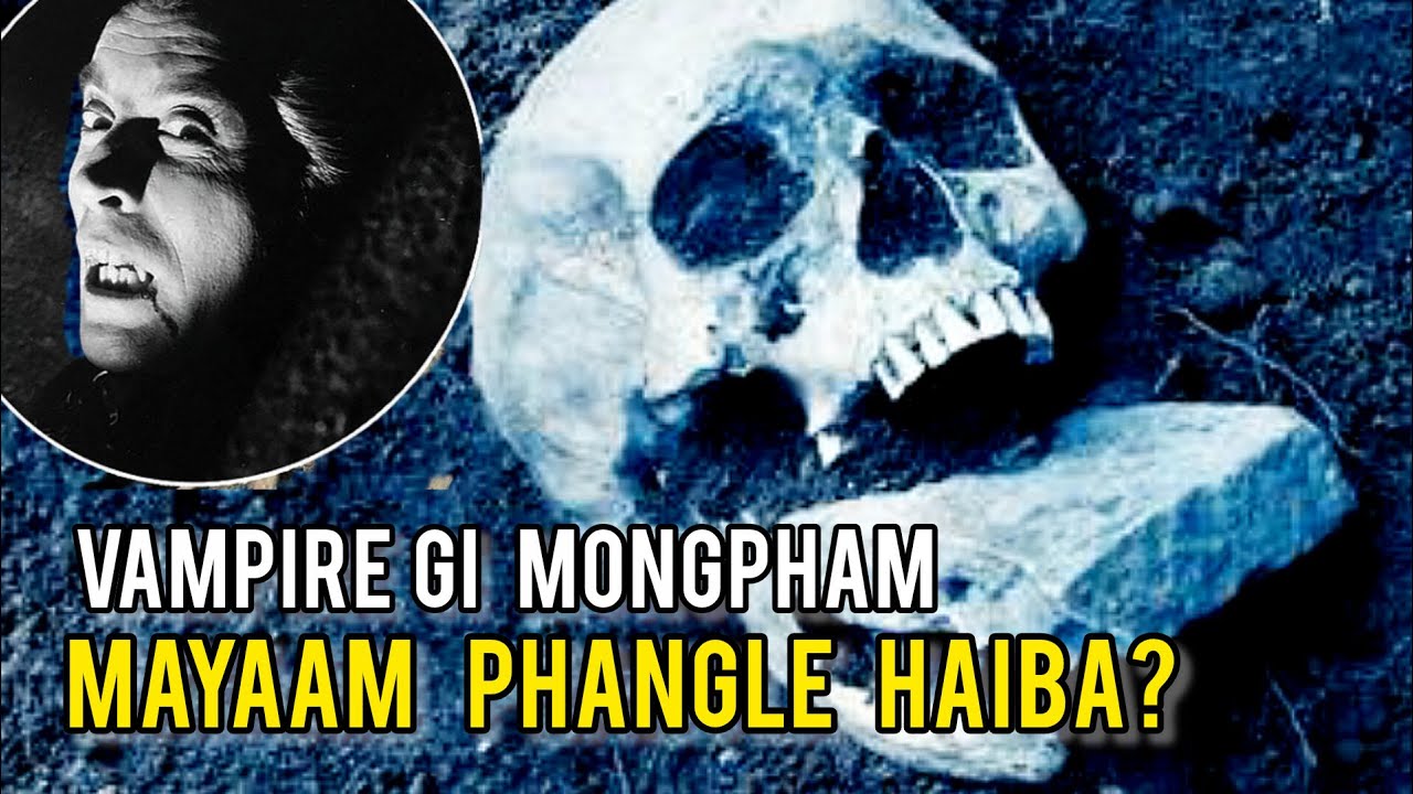 Vampire gi Mongpham Mayaam Phangle Hairisibu ...? | Vampire Burials