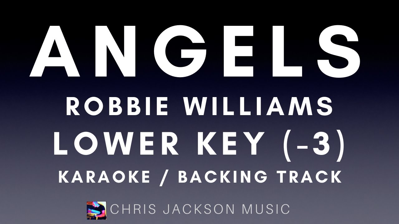 Robbie Williams - Angels (Lower Key -3) Karaoke / Backing Track