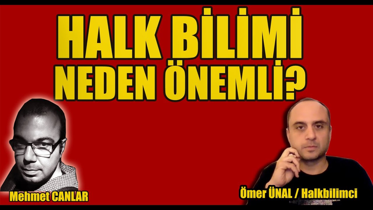 Halk Bilimi Neden Önemlidir? Neyi Anlatır? / Ömer Ünal - Mehmet Canlar