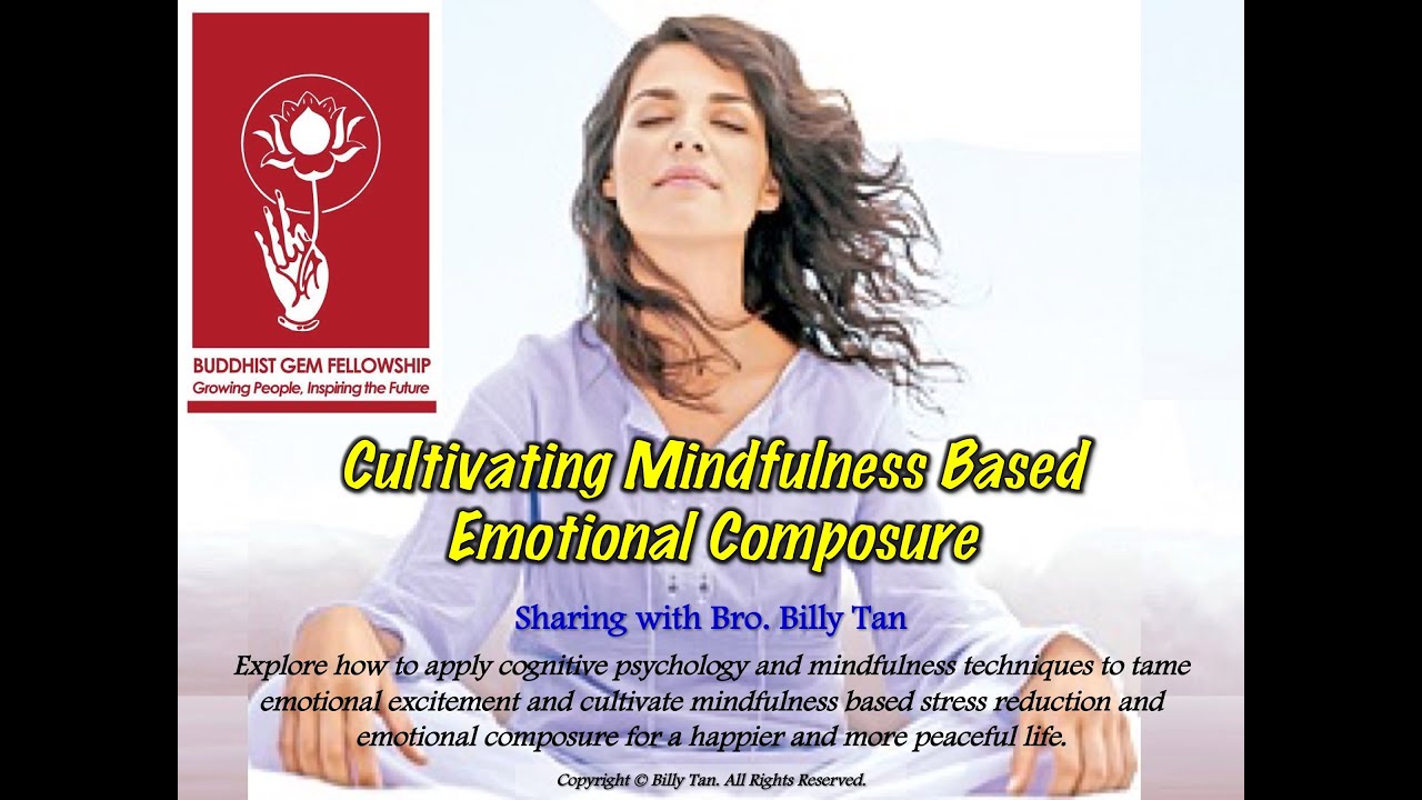 Satipatthana Part 2: Cultivting Mindfulness Based Emotionl Composure by Bro Billy Tan @ BGF