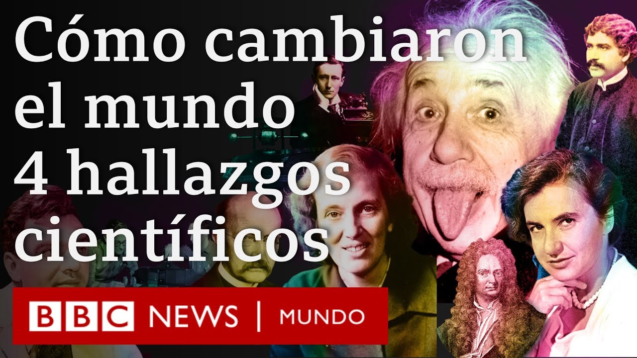 Cuatro descubrimientos científicos que cambiaron radicalmente el mundo en el que vivimos | BBC Mundo