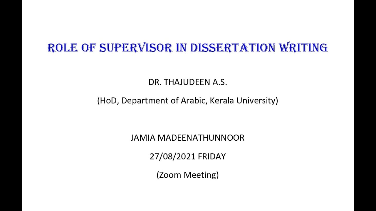 Role of Supervisor in Dissertation Writing II Dr. Thajudeen A.S.