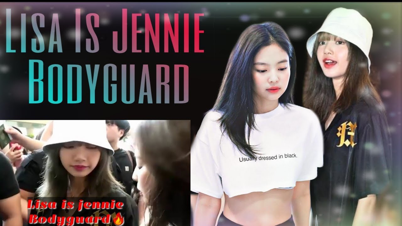 LISA IS JENNIE BODYGUARD 🔥 [JENLISA ]
