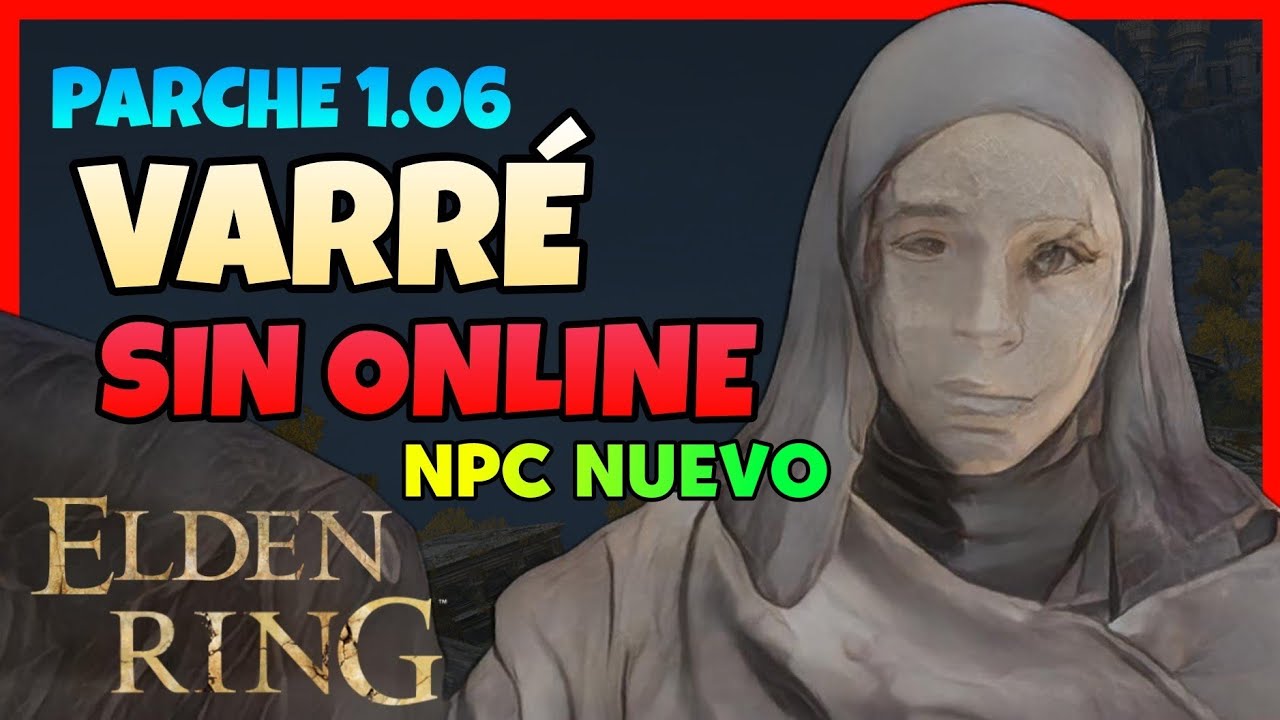 NPC NUEVO quest Varré SIN ONLINE Elden Ring PARCHE 1.06 🔥