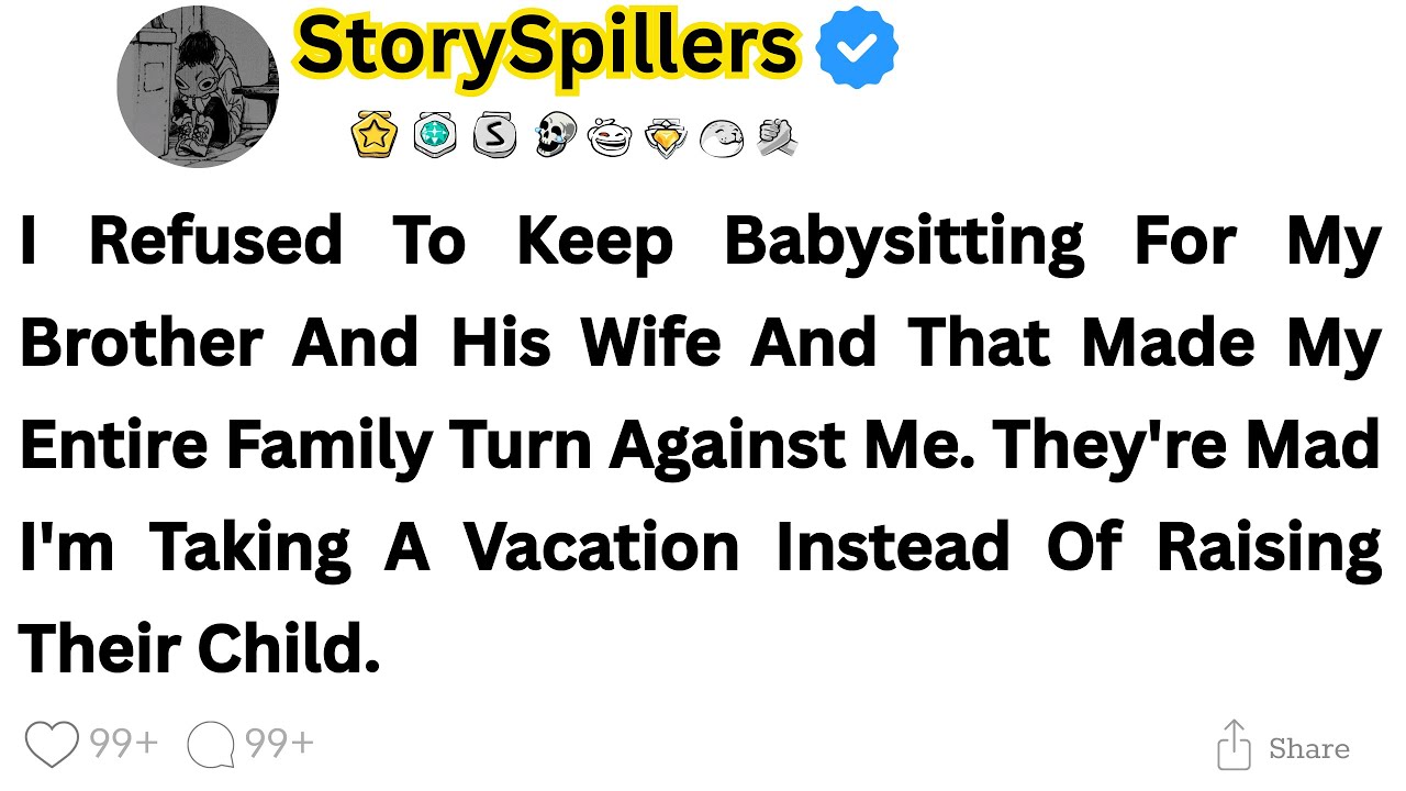 I Refused To Keep Babysitting For My Brother And His Wife And That Made My Entire Family Turn...