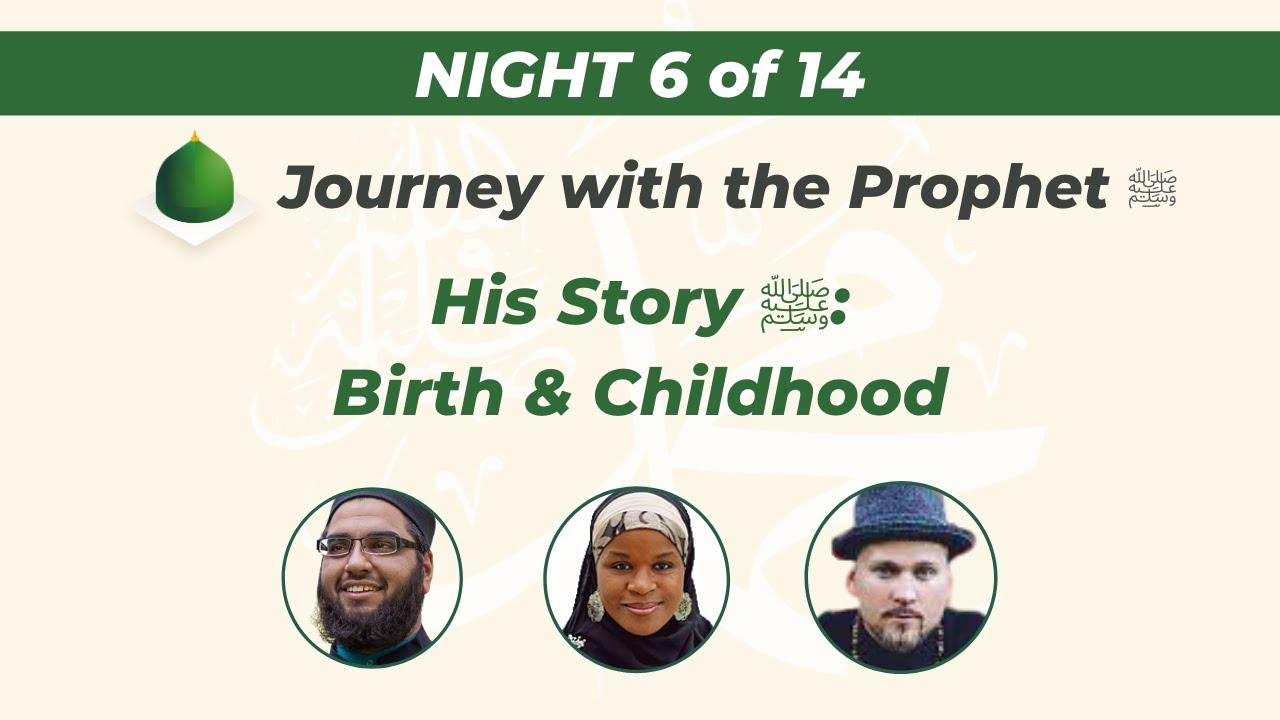 Class 6: His Birth & Childhood | Journey With the Prophet ﷺ