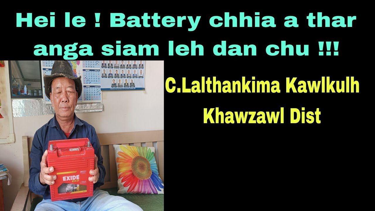 Hei le ! Battery chhia a thar anga siam leh dan  chu  !!!