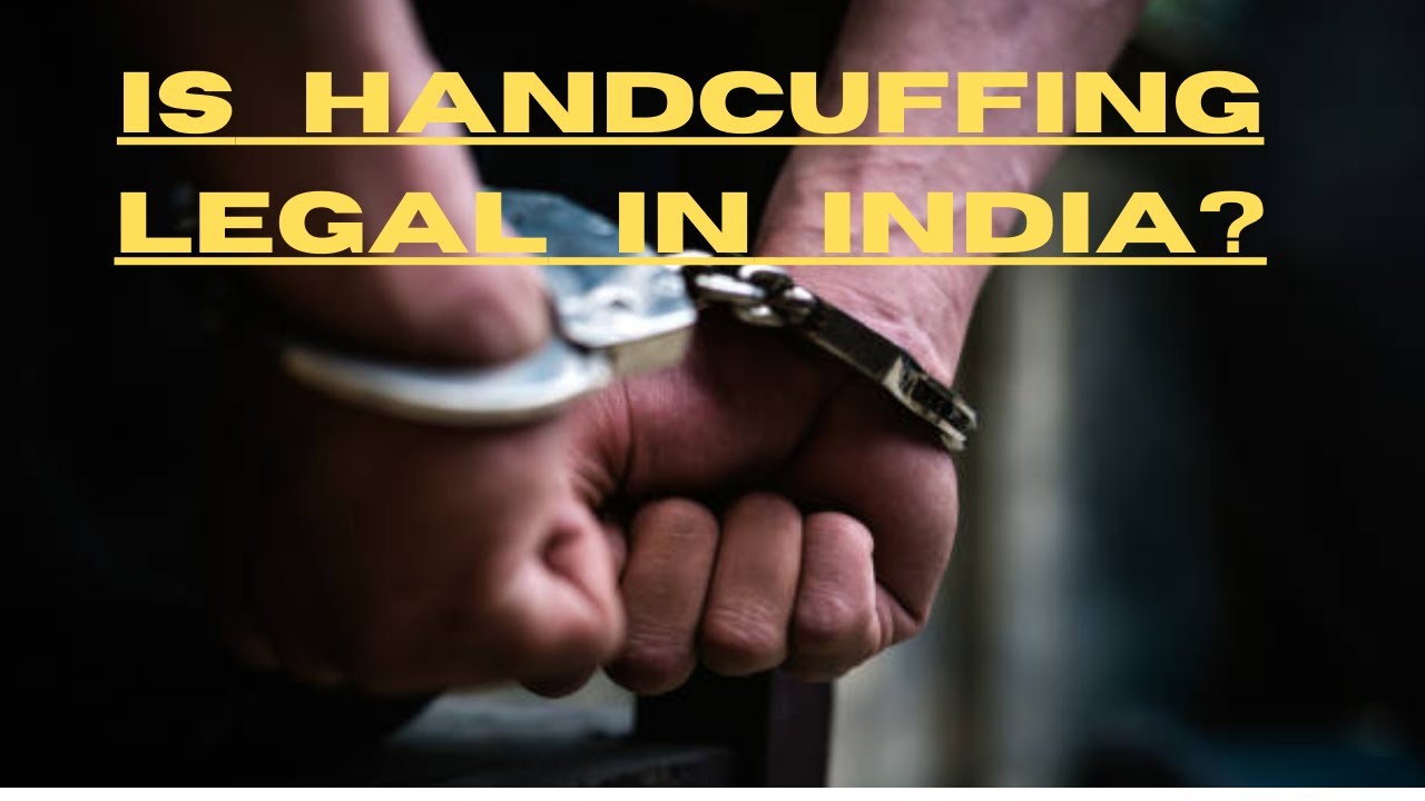 Is Handcuffing Legal| Handcuffing Law| India's Handcuffing Law Can a police Handcuff you| OLV