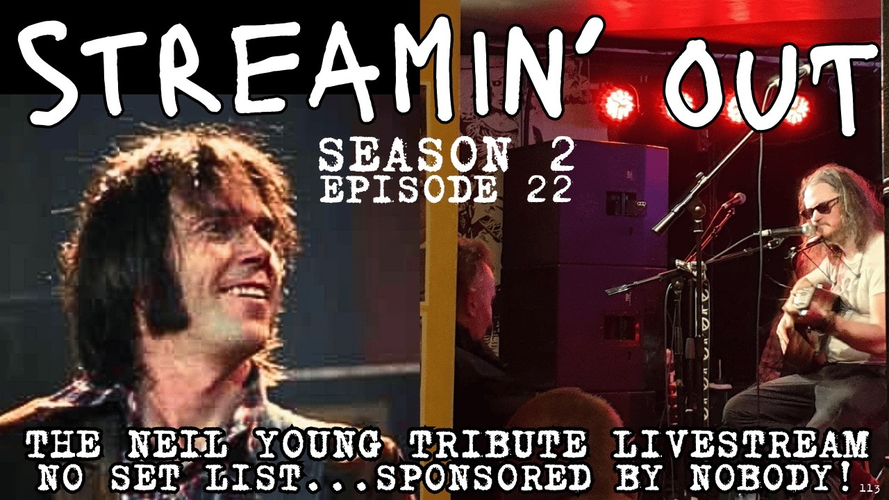 NEIL YOUNG TRIBUTE LIVESTREAM Streamin' Out S2E22