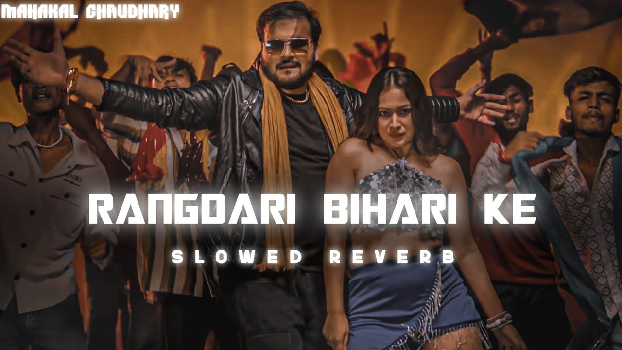 Rangdari bihari ke Slowed reverb | Arvind akela kallu | MahakalChaudhary