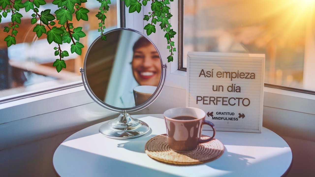 Descubre cómo crear un día perfecto - Empieza con Gratitud y Mindfulness