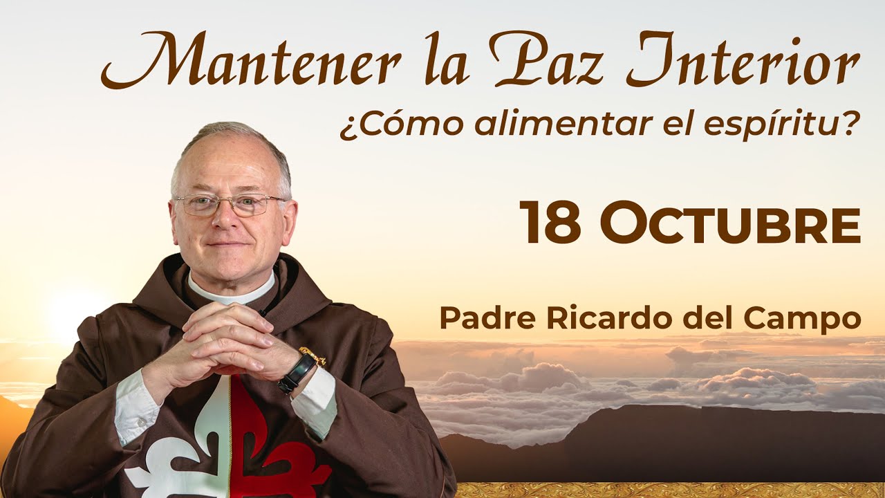 ¿Cómo alimentar el espíritu para mantener la Paz Interior? Padre Ricardo del Campo #pazinterior