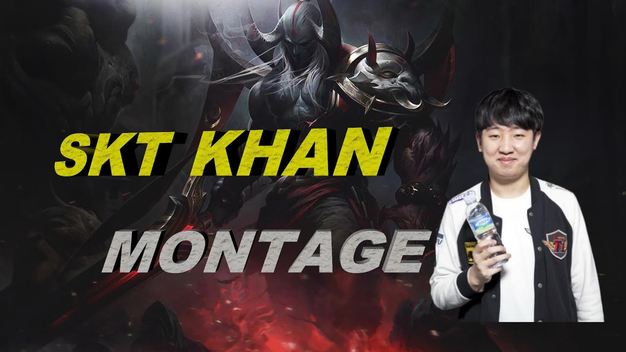 SKT Khan Montage-League of Legends