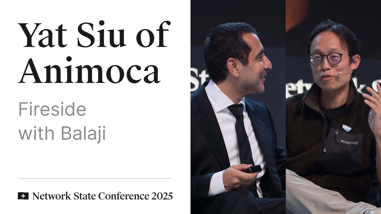 17 - Network State Conference 2025 - Fireside with Yat Siu of Animoca and Balaji